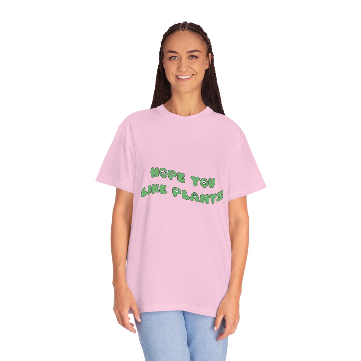 Hope You Like Plants Garment-Dyed T-shirt