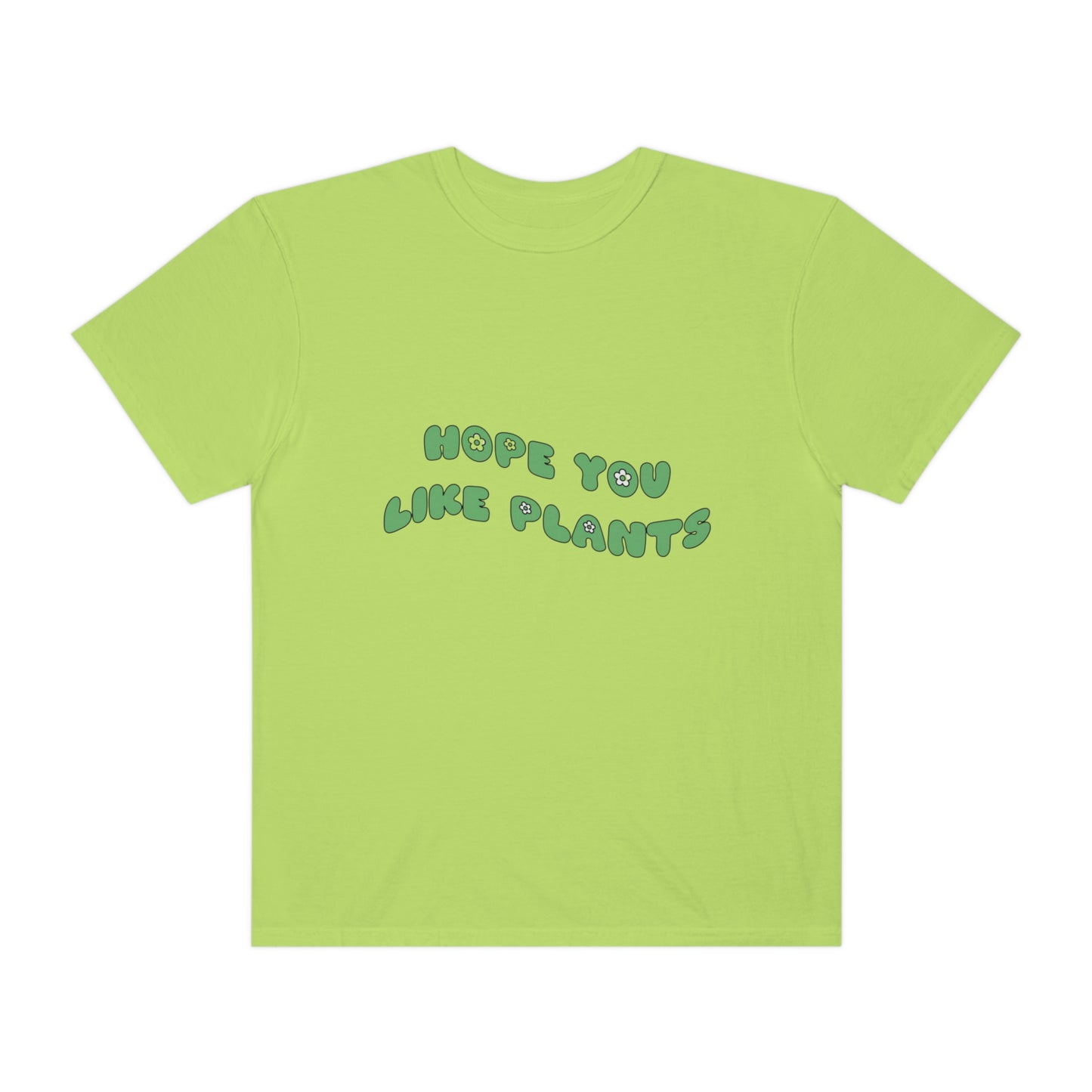 Hope You Like Plants Garment-Dyed T-shirt