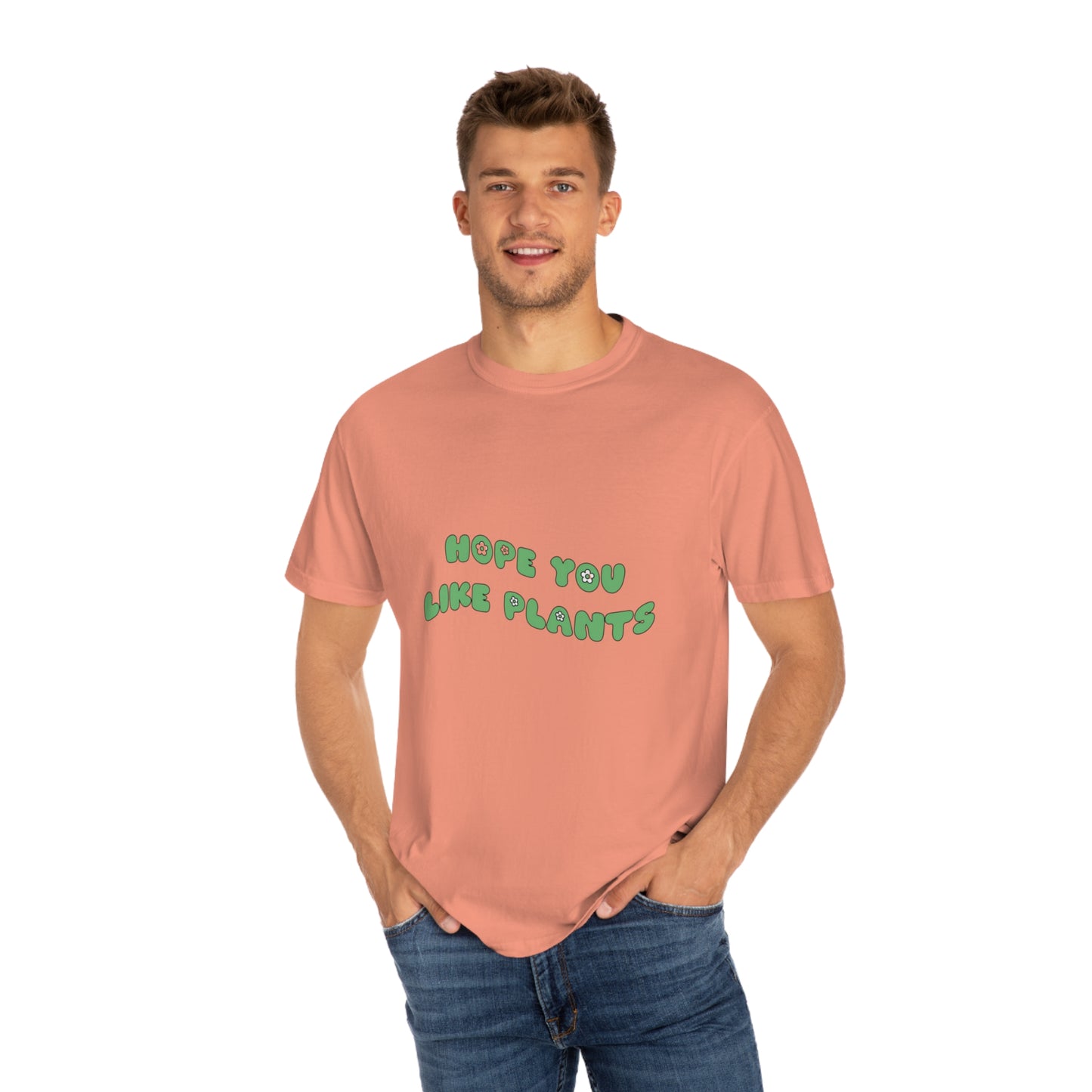 Hope You Like Plants Garment-Dyed T-shirt