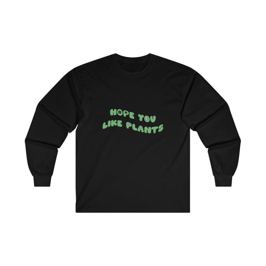 Hope You Like Plants Cotton Long Sleeve