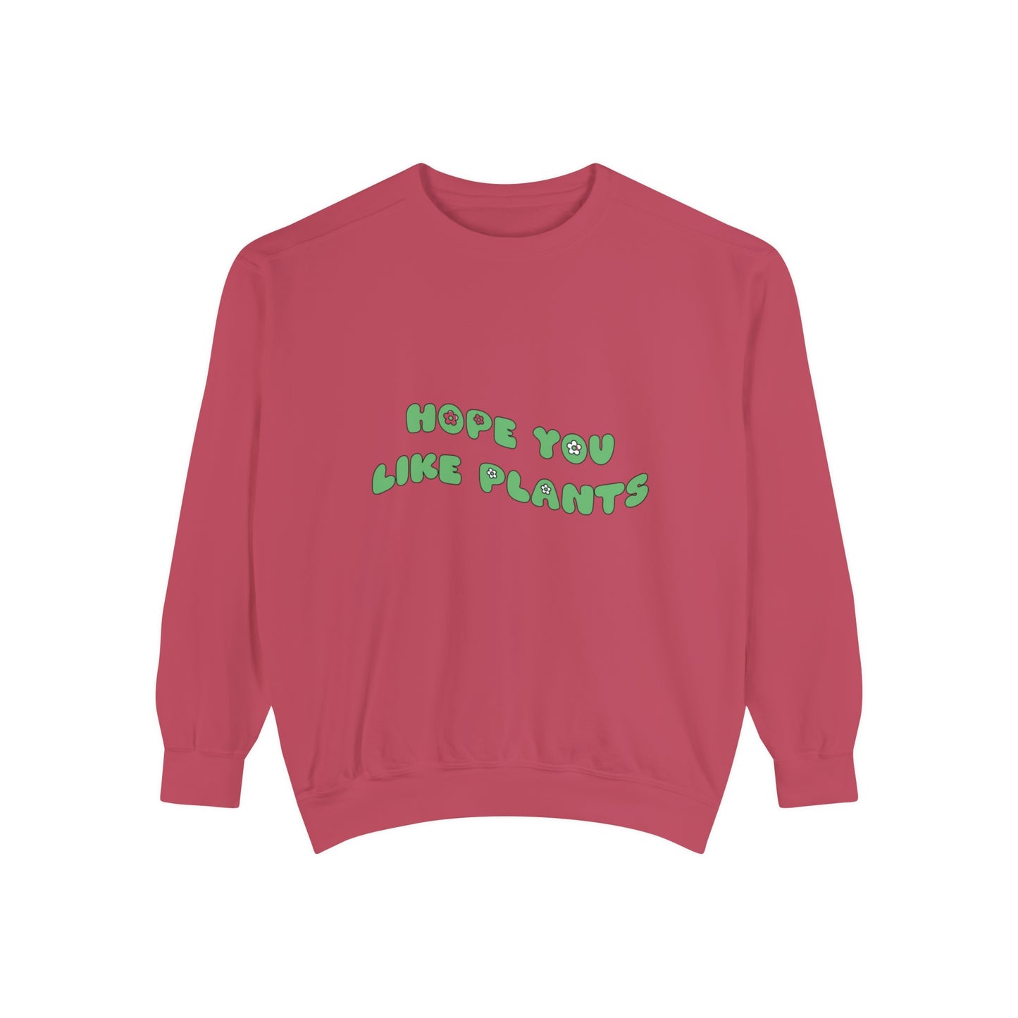 Hope You Like Plants Garment-Dyed Sweatshirt