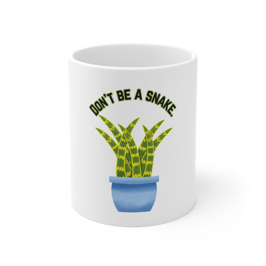 Don't Be A Snake Ceramic Mug
