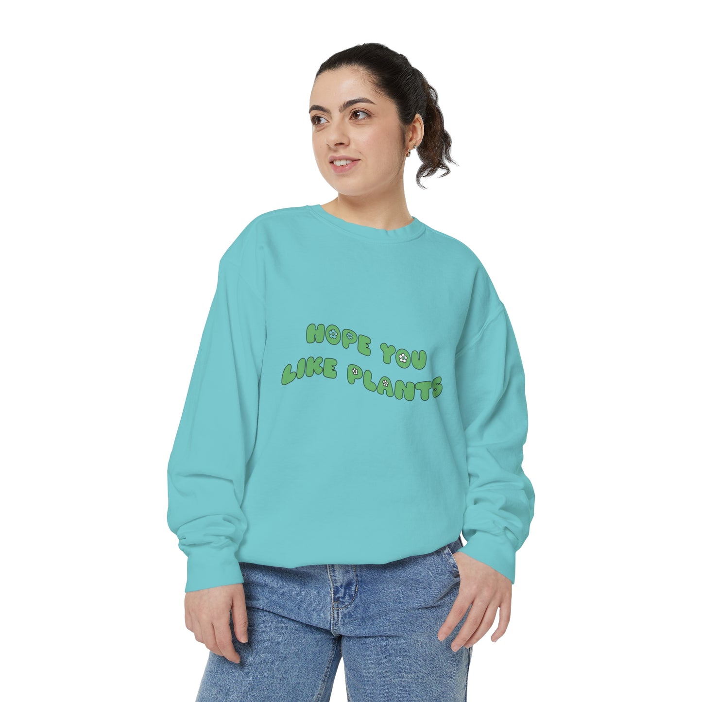 Hope You Like Plants Garment-Dyed Sweatshirt