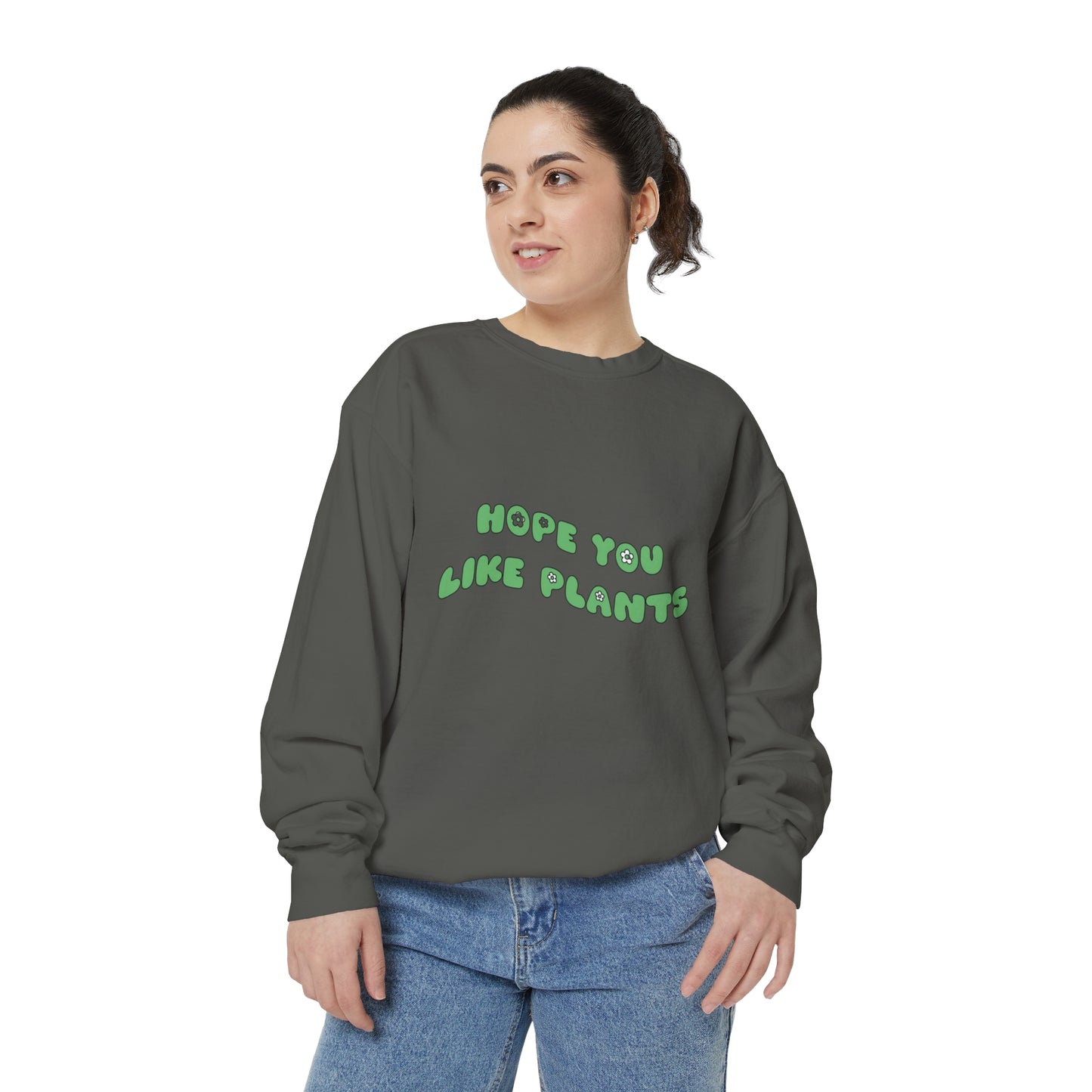 Hope You Like Plants Garment-Dyed Sweatshirt