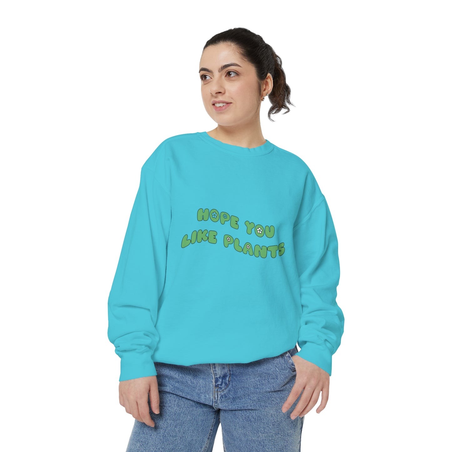Hope You Like Plants Garment-Dyed Sweatshirt