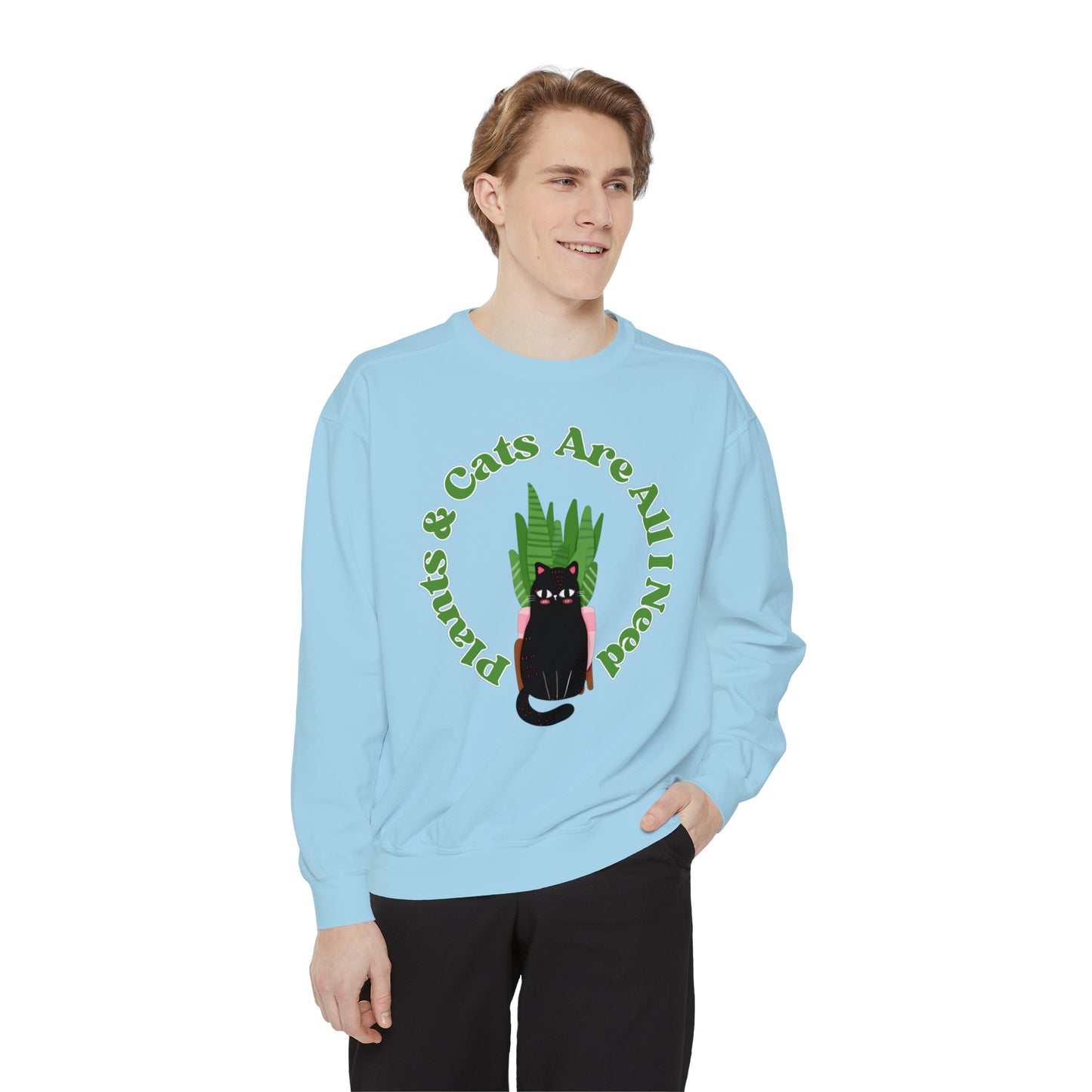 Plants & Cats Are All I Need Unisex Garment-Dyed Crewneck