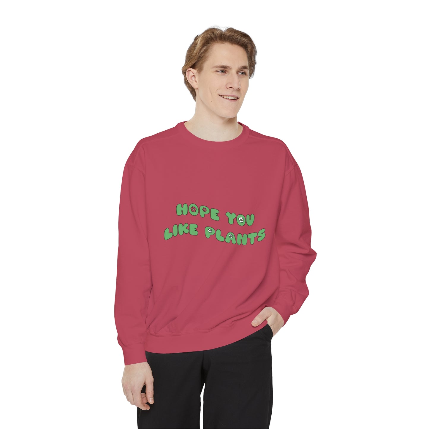 Hope You Like Plants Garment-Dyed Sweatshirt
