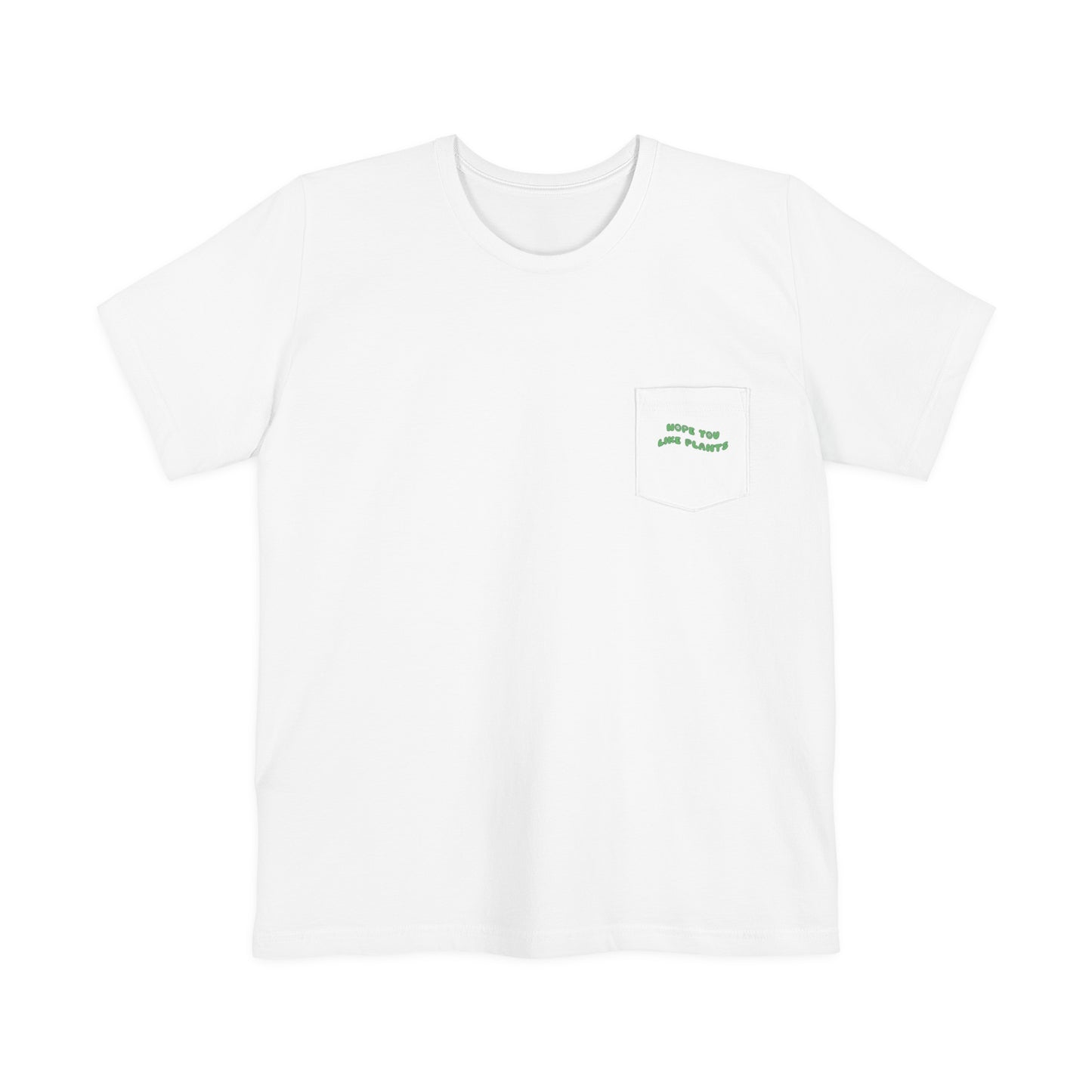 Hope You Like Plants Unisex Pocket Tee