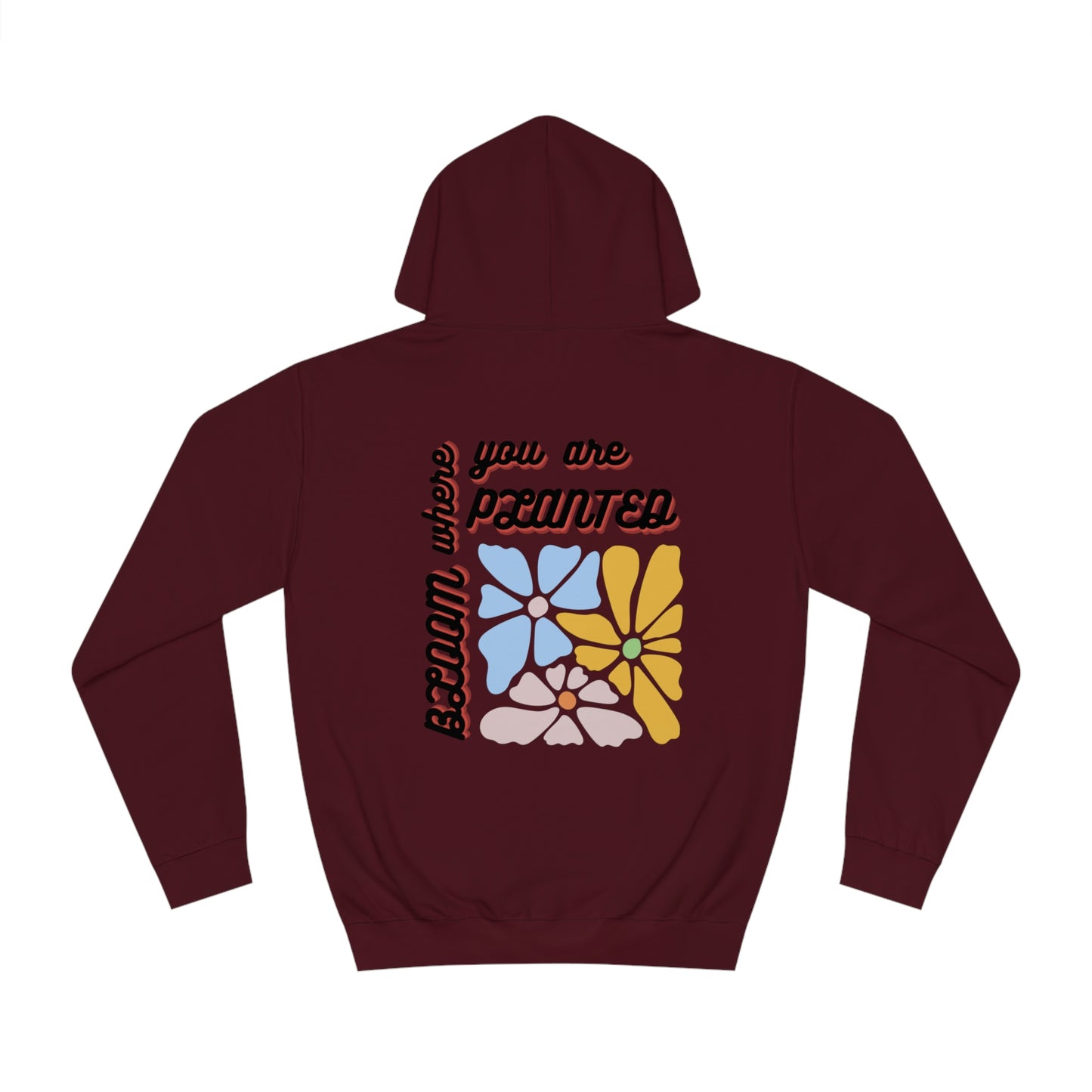 Bloom Where You are Planted Unisex Hoodie