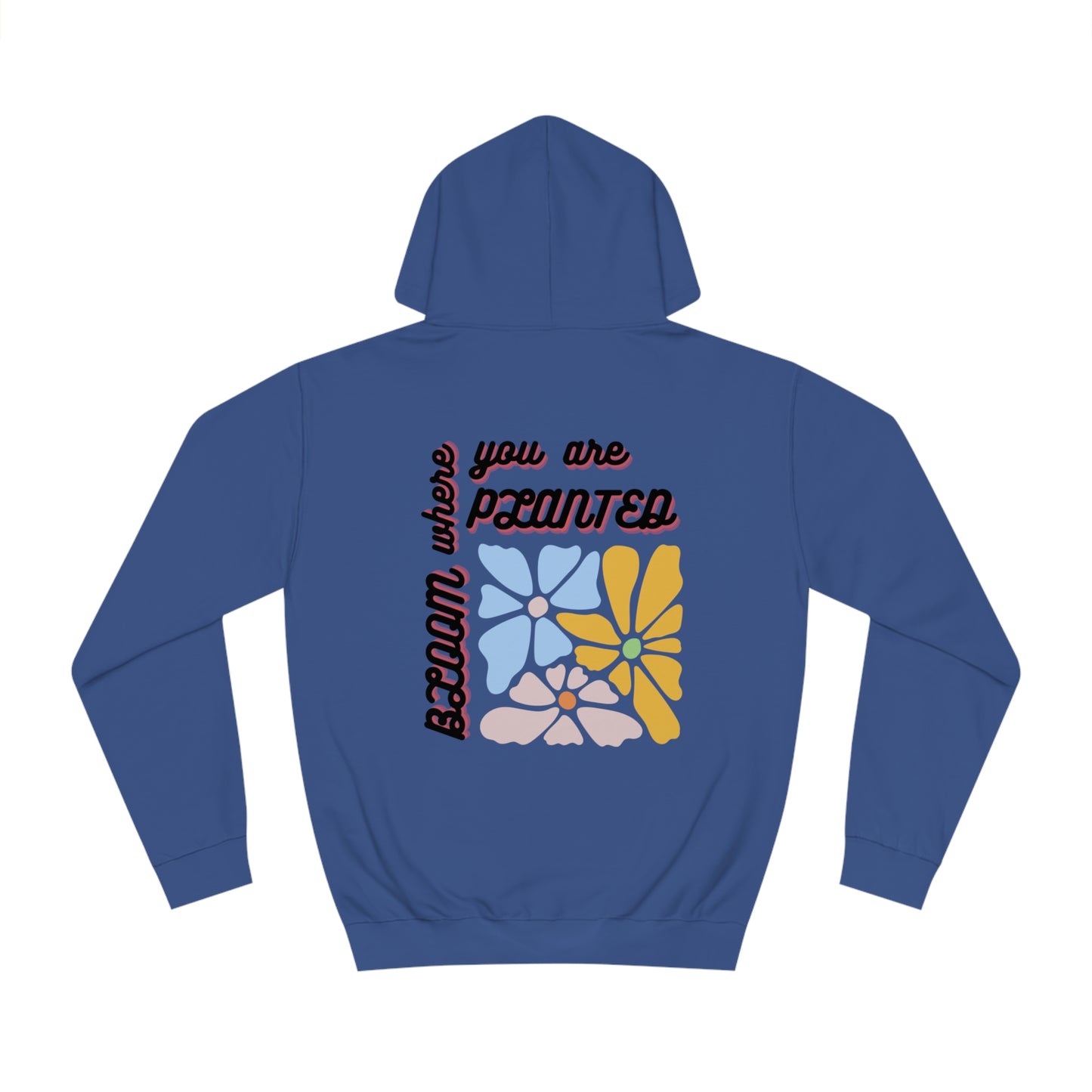 Bloom Where You are Planted Unisex Hoodie