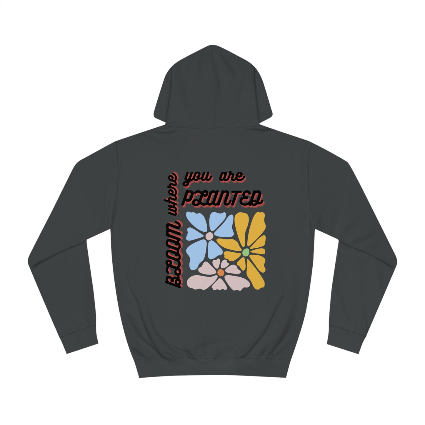 Bloom Where You are Planted Unisex Hoodie